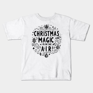 Christmas Magic is in The Air! Kids T-Shirt